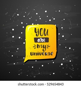 trendy hand lettering poster. Hand drawn calligraphy you are my universe