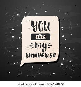 trendy hand lettering poster. Hand drawn calligraphy you are my universe