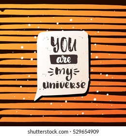 trendy hand lettering poster. Hand drawn calligraphy you are my universe