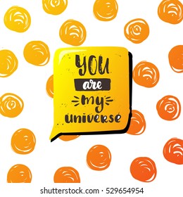 trendy hand lettering poster. Hand drawn calligraphy you are my universe