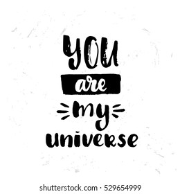trendy hand lettering poster. Hand drawn calligraphy you are my universe