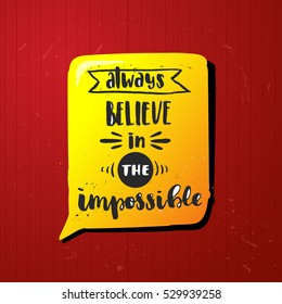trendy hand lettering poster. Hand drawn calligraphy always believe in the impossible 