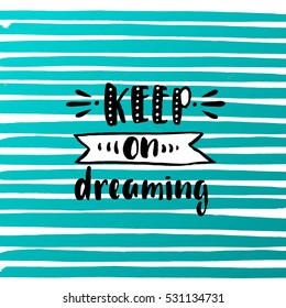 trendy hand lettering poster. Hand drawn calligraphy keep on dreaming