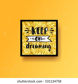 trendy hand lettering poster. Hand drawn calligraphy keep on dreaming