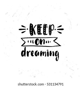 trendy hand lettering poster. Hand drawn calligraphy keep on dreaming