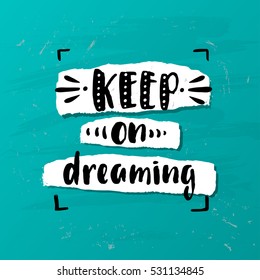 trendy hand lettering poster. Hand drawn calligraphy keep on dreaming