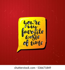 trendy hand lettering poster. Hand drawn calligraphy you're my favorite waste of time