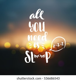 trendy hand lettering poster. Hand drawn calligraphy all you need is sleep