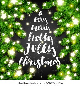 trendy hand lettering poster. Hand drawn calligraphy  A Very Merry Holly Jolly Christmas.  green tree branches with Glowing star Lights