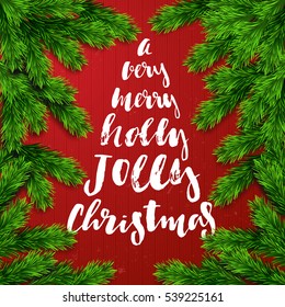 trendy hand lettering poster. Hand drawn calligraphy  A Very Merry Holly Jolly Christmas.  green tree branches 