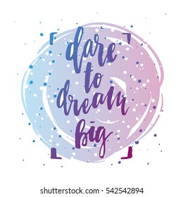 trendy hand lettering poster. Hand drawn calligraphy dare to dream big