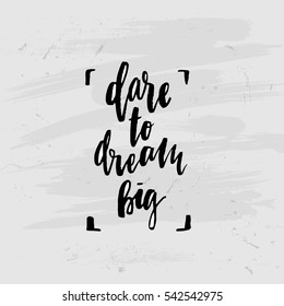 trendy hand lettering poster. Hand drawn calligraphy dare to dream big