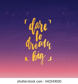 trendy hand lettering poster. Hand drawn calligraphy dare to dream big