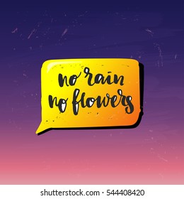 trendy hand lettering poster. Hand drawn calligraphy no rain no flowers 