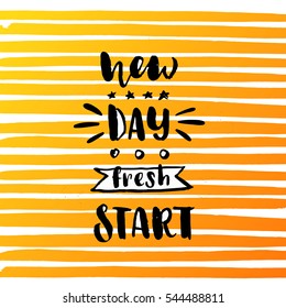 trendy hand lettering poster. Hand drawn calligraphy new day fresh start