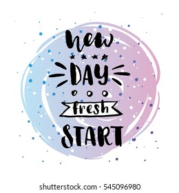 trendy hand lettering poster. Hand drawn calligraphy new day fresh start