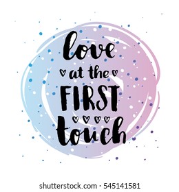 trendy hand lettering poster. Hand drawn calligraphy love at the first touch