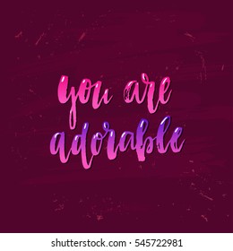 trendy hand lettering poster. Hand drawn calligraphy you are adorable 