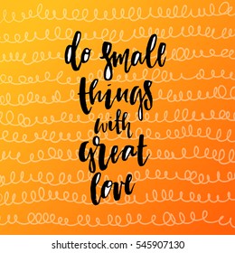 trendy hand lettering poster. Hand drawn calligraphy do small things with great love