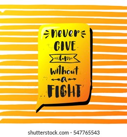 trendy hand lettering poster. Hand drawn calligraphy never give up without a fight