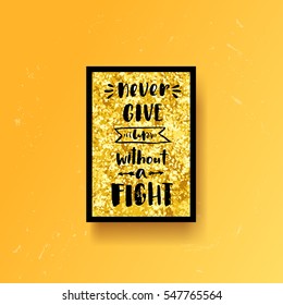 trendy hand lettering poster. Hand drawn calligraphy never give up without a fight