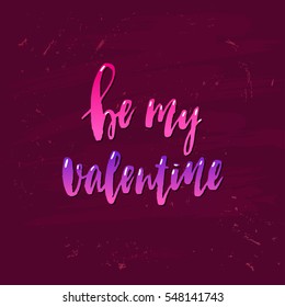 Trendy hand lettering poster. Hand drawn calligraphy Be my Valentine 