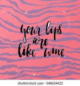 trendy hand lettering poster. Hand drawn calligraphy your lips are like wine

