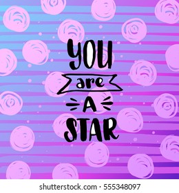 trendy hand lettering poster. Hand drawn calligraphy you are a star  