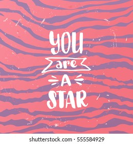 trendy hand lettering poster. Hand drawn calligraphy you are a star   