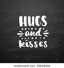 trendy hand lettering poster. Hand drawn calligraphy Hugs and kisses 