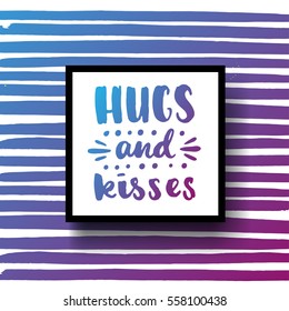 trendy hand lettering poster. Hand drawn calligraphy Hugs and kisses 