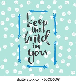 trendy hand lettering poster. Hand drawn calligraphy 'keep the wild in you"