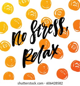 trendy hand lettering poster. Hand drawn calligraphy "no stress, relax"