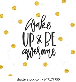 trendy hand lettering poster. Hand drawn calligraphy  wake up and be awesome 