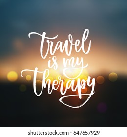 trendy hand lettering poster. Hand drawn calligraphy travel is my therapy 