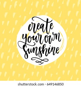 trendy hand lettering poster. Hand drawn calligraphy create your own sunshine 