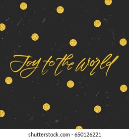 trendy hand lettering poster. Hand drawn calligraphy Joy to the world