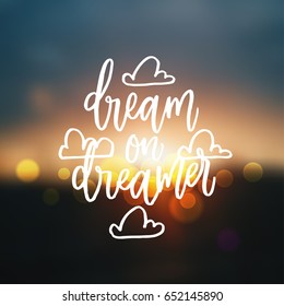 trendy hand lettering poster. Hand drawn calligraphy dream on dreamer