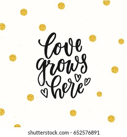 trendy hand lettering poster. Hand drawn calligraphy love grows here 