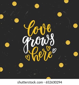 trendy hand lettering poster. Hand drawn calligraphy love grows here 