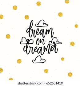 trendy hand lettering poster. Hand drawn calligraphy dream on dreamer