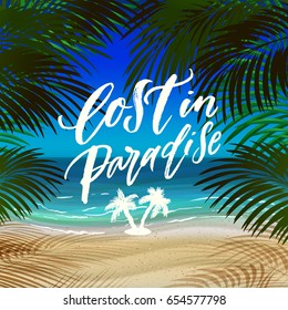 trendy hand lettering poster. Hand drawn calligraphy lost in paradise On the background of the beach and the shadow of the palm trees   Against the sea