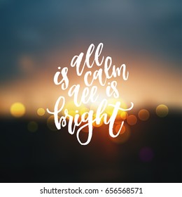 trendy hand lettering poster. Hand drawn calligraphy  all is calm all is bright 