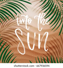 trendy hand lettering poster. Hand drawn calligraphy into the sun 
