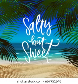 trendy hand lettering poster. Hand drawn calligraphy  salty but sweet 