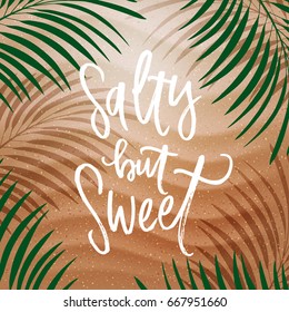 trendy hand lettering poster. Hand drawn calligraphy  salty but sweet 