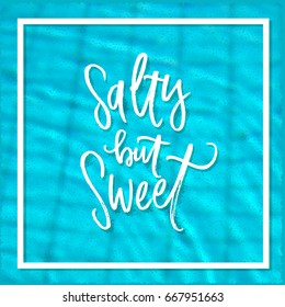 trendy hand lettering poster. Hand drawn calligraphy  salty but sweet 