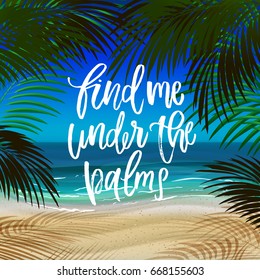trendy hand lettering poster. Hand drawn calligraphy find me under the palms