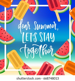 trendy hand lettering poster. Hand drawn calligraphy dear summer, let's stay together