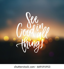 trendy hand lettering poster. Hand drawn calligraphy see good in all things 